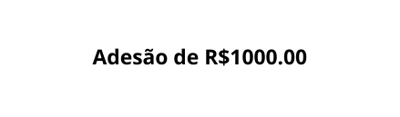 Adesão de R 1000 00