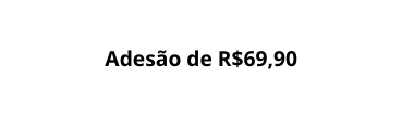 Adesão de R 69 90